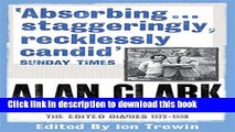 [Download] Alan Clark: The Diaries 1972 - 1999 Kindle Collection