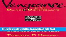 [Download] Vengeance of the Black Donnellys: Canada s Most Feared Family Strikes Back from the