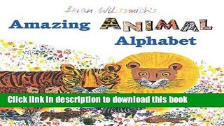 [Download] Brian Wildsmith s Amazing Animal Alphabet Hardcover Free