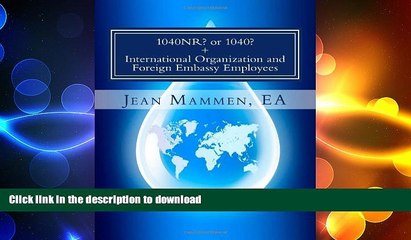 READ THE NEW BOOK 1040NR? or 1040? + International Organization and Foreign Embassy Employees: