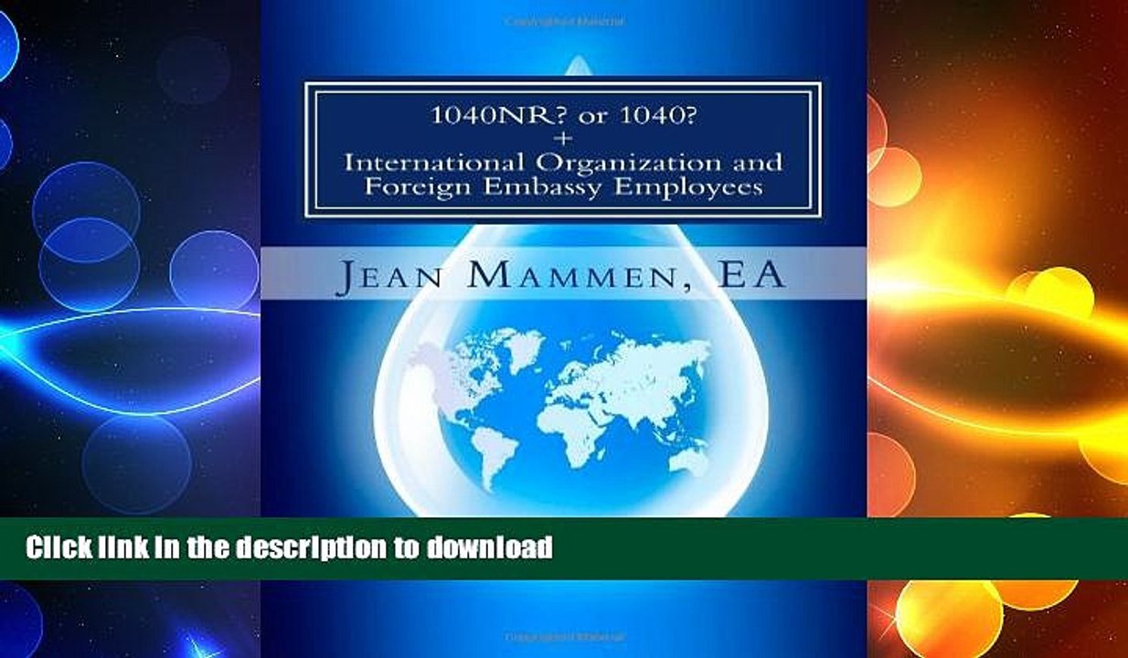 READ THE NEW BOOK 1040NR? or 1040? + International Organization and Foreign Embassy Employees:
