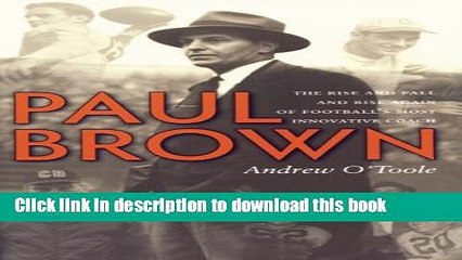 [Download] Paul Brown: The Rise and Fall and Rise Again of Football s Most Innovative Coach Kindle