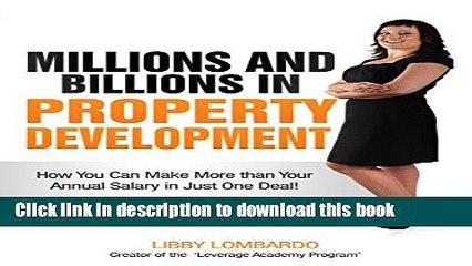 [Read PDF] Millions and Billions in Property Development: How you can make more than your annual