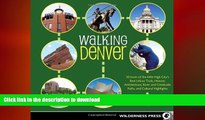 READ book  Walking Denver: 30 Tours of the Mile-High Cityâ€™s Best Urban Trails, Historic