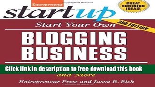 [Download] Start Your Own Blogging Business: Generate Income from Advertisers, Subscribers,