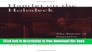 [Download] Hamlet on the Holodeck: The Future of Narrative in Cyberspace Kindle Free