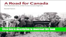 [Download] A Road for Canada: The Illustrated Story of the Trans-Canada Highway Paperback Collection