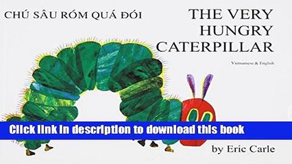 [Download] The Very Hungry Caterpillar/Chu Sau Rom Qua Doi/English/Vietnamese (Vietnamese and