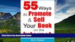 Must Have  55 Ways to Promote   Sell Your Book on the Internet  READ Ebook Full Ebook Free