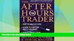 READ FREE FULL  The After-Hours Trader: How to Make Money 24 Hours a Day Trading Stocks at Night
