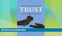 READ FREE FULL  The Tribe That Discovered Trust - How Trust is Created, Propagated, Lost and