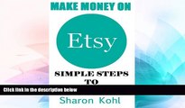 READ FREE FULL  Make Money On Etsy: Simple Steps To Huge Profits (Etsy book, Etsy Selling, Etsy
