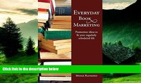 READ FREE FULL  Everyday Book Marketing: Promotion Ideas to Fit Your Regularly Scheduled Life