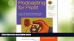Big Deals  Podcasting for Profit: A Proven 7-Step Plan to Help Individuals and Businesses Generate