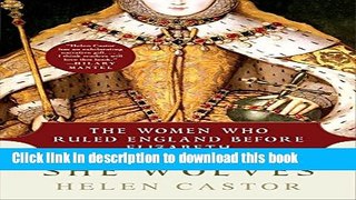 [Popular] Books She-Wolves: The Women Who Ruled England Before Elizabeth Full Online