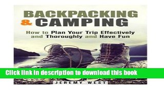 [Popular] Backpacking   Camping: How to Plan Your Trip Effectively and Thoroughly and Have Fun