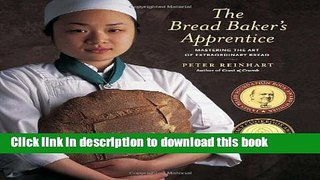 [Popular] The Bread Baker s Apprentice: Mastering the Art of Extraordinary Bread Kindle