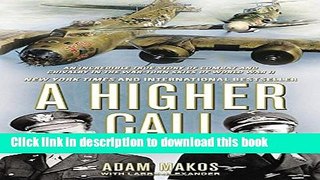 [Popular] Books A Higher Call: An Incredible True Story of Combat and Chivalry in the War-Torn