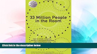 READ FREE FULL  33 Million People in the Room: How to Create, Influence, and Run a Successful