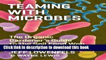 [Popular] Teaming with Microbes: The Organic Gardener s Guide to the Soil Food Web, Revised