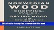 [Popular] Norwegian Wood: Chopping, Stacking, and Drying Wood the Scandinavian Way Hardcover