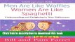 [Popular] Books Men Are Like Waffles--Women Are Like Spaghetti: Understanding and Delighting in