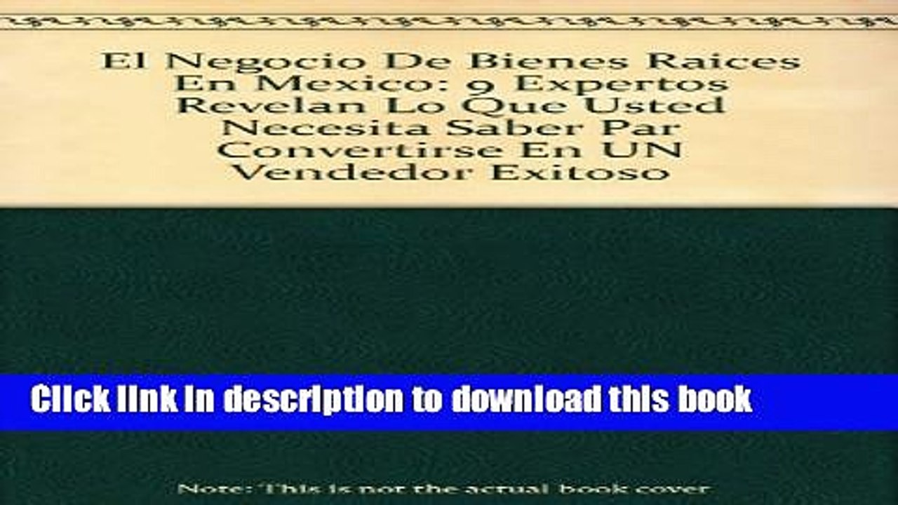 [Read PDF] El Negocio De Bienes Raices En Mexico: 9 Expertos Revelan Lo Que Usted Necesita Saber