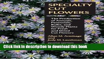 [Popular] Specialty Cut Flowers: The Production of Annuals, Perennials, Bulbs and Woody Plants for