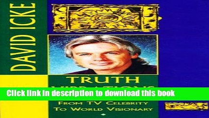 [Download] Truth Vibrations - David Icke s Journey from TV Celebrity to World Visionary: An