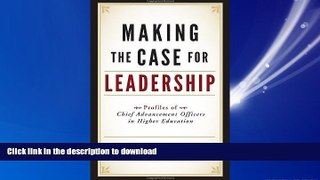 READ THE NEW BOOK Making the Case for Leadership: Profiles of Chief Advancement Officers in Higher