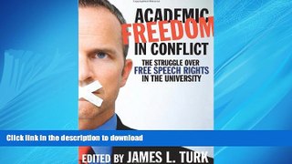 PDF ONLINE Academic Freedom in Conflict: The Struggle Over Free Speech Rights in the University