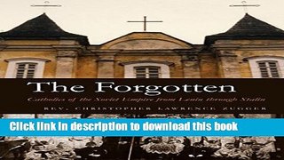 [Popular] Books The Forgotten: Catholics of the Soviet Empire from Lenin Through Stalin Full