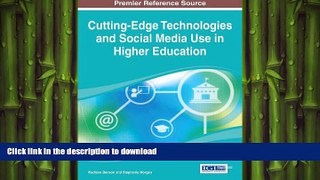 READ THE NEW BOOK Cutting-Edge Technologies and Social Media Use in Higher Education READ EBOOK