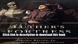 [Popular] Books Luther s Fortress: Martin Luther and His Reformation Under Siege Free Online