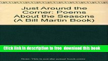 [Download] Just Around the Corner: Poems About the Seasons (A Bill Martin Book) Paperback Collection