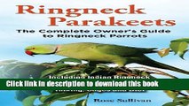 [Download] Ringneck Parakeets, The Complete Owner s Guide to Ringneck Parrots, Including Indian