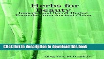 [Popular] Herbs for Beauty: Imperial and Secret Herbal Formulas from Ancient China Paperback Free