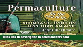 [Popular] Permaculture for the Rest of Us: Abundant Living on Less than an Acre Paperback Free