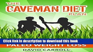 [Popular] The Caveman Diet Plan: A Beginners Guide to Paleo Weight Loss Kindle Free
