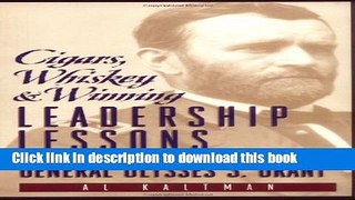[Download] Cigars, Whiskey and Winning: Leadership Lessons from General Ulysses S. Grant Hardcover