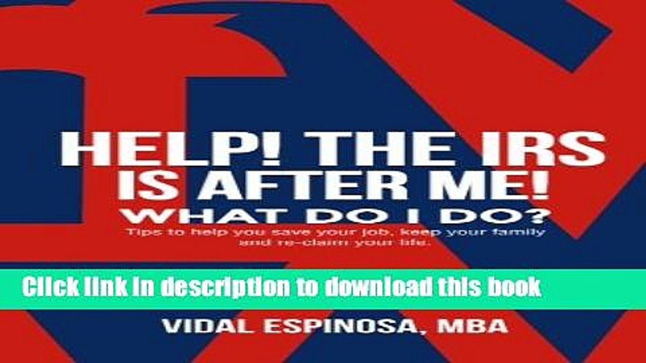 [Read PDF] HELP! The IRS Is After Me. What Do I Do?: Tips to help you save your job, keep your