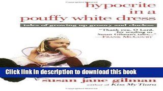[Download] Hypocrite in a Pouffy White Dress: Tales of Growing Up Groovy and Clueless Hardcover