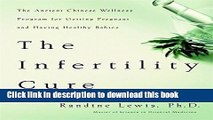 [Popular] Books The Infertility Cure: The Ancient Chinese Wellness Program for Getting