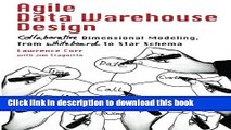 [Download] Agile Data Warehouse Design: Collaborative Dimensional Modeling, from Whiteboard to