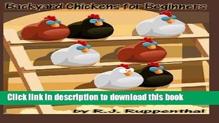 [Popular] Backyard Chickens for Beginners: Getting the Best Chickens, Choosing Coops, Feeding and