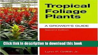 [Popular] Tropical Foliage Plants: A Grower s Guide Hardcover OnlineCollection