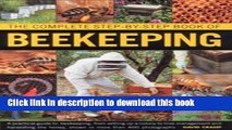[Popular] The Complete Step-by-step Book of Beekeeping: A practical guide to beekeeping, from
