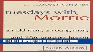 [Popular] Books Tuesdays with Morrie: An Old Man, a Young Man, and Life s Greatest Lesson Full