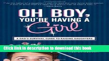 [Popular] Oh Boy, You re Having a Girl: A Dad s Survival Guide to Raising Daughters Hardcover Free