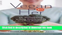 [Popular] Vegan for Her: The Womanâ€™s Guide to Being Healthy and Fit on a Plant-Based Diet
